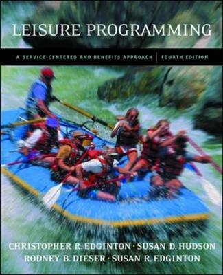 Leisure Programming: A Service-Centered and Benefits Approach with PowerWeb Bind-in Passcard - Christopher Edginton, Susan Hudson, Rodney Dieser, Susan Edginton