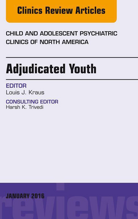 Adjudicated Youth, An Issue of Child and Adolescent Psychiatric Clinics -  Louis Kraus