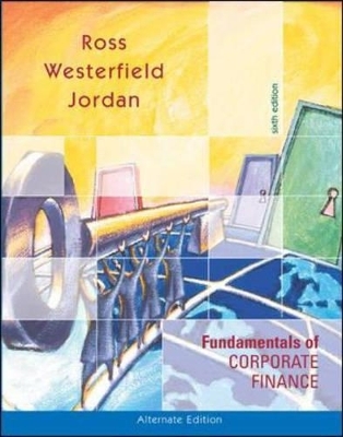 Fundamentals of Corporate Finance - Stephen A. Ross, Randolph W. Westerfield, Bradford D. Jordan