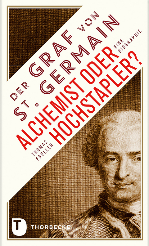 Der Graf von Saint Germain - Alchemist oder Hochstapler? - Thomas Freller
