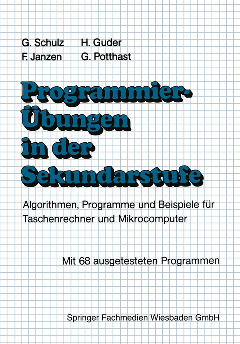 Programmier&uuml;bungen in der Sekundarstufe - Gerhard Schulz, Hermann Guder, Franz Janzen, Gerhard Potthast, Harald Schumny
