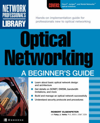 Optical Networking: A Beginner's Guide - Robert Elsenpeter, Anthony Velte