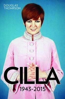 Cilla: 1943-2015 - Douglas Thompson