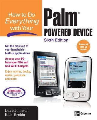 How to Do Everything with Your Palm Powered Device, Sixth Edition - Dave Johnson, Rick Broida