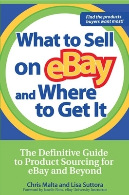 What to Sell on eBay and Where to Get It - Chris Malta, Lisa Suttora