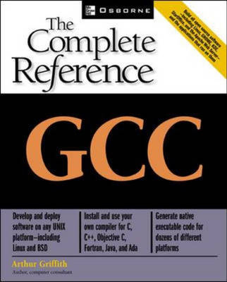 GCC: The Complete Reference - Arthur Griffith