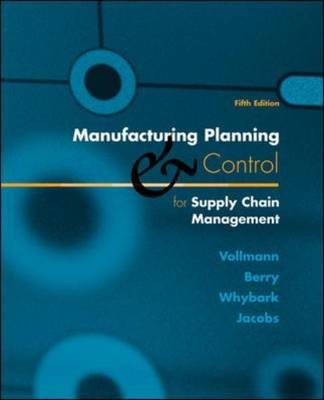 Manufacturing Planning and Control for Supply Chain Management - Thomas E. Vollmann, William Lee Berry, D. Clay Whybark, F. Robert Jacobs