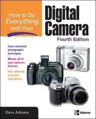 HOW TO DO EVERYTHING WITH YOUR DIGITAL CAMERA, 4/E - Dave Johnson
