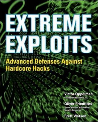 Extreme Exploits: Advanced Defenses Against Hardcore Hacks