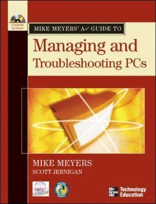 Mike Meyers' A+ Guide to Managing and Troubleshooting PCs - Mike Meyers