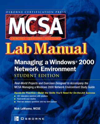 MCSA Managing a Windows 2000 Network Environment Lab Manual, Student Edition - Nick LaManna