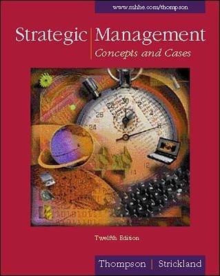 Strategic Management: Concepts and Cases with PowerWeb - Arthur Thompson Jr, A. Strickland Iii