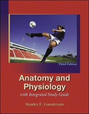 Anatomy and Physiology with Integrated Study Guide - Stanley E. Gunstream