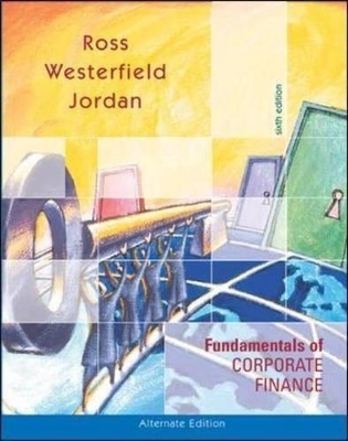 Fundamentals of Corporate Finance - Stephen A. Ross, Randolph W. Westerfield, Bradford D. Jordan