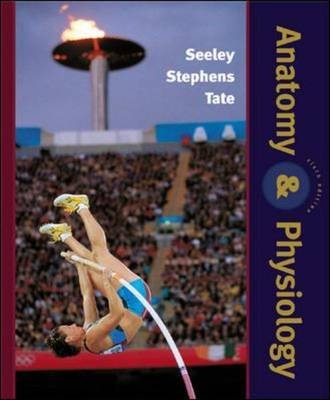Anatomy and Physiology - Rod R. Seeley, Trent D. Stephens, Philip Tate