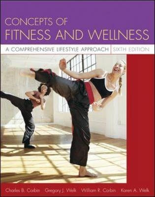 Concepts Of Fitness And Wellness: A Comprehensive Lifestyle Approach - Charles Corbin, Gregory Welk, William Corbin, Karen Welk
