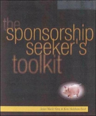 Sponsorship Seeker's Toolkit - Kim Skildum-Reid, Anne-Marie Grey