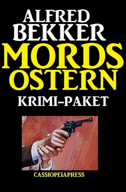 Mords-Ostern: Krimi-Paket -  Alfred Bekker