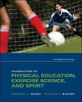 Foundations of Physical Education, Exercise Science, and Sport - Deborah Wuest, Charles Bucher