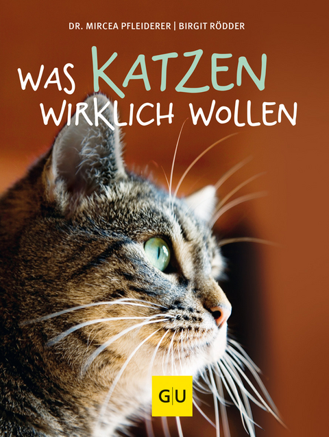 Was Katzen wirklich wollen - Mircea Pfleiderer, Birgit R&ouml;dder