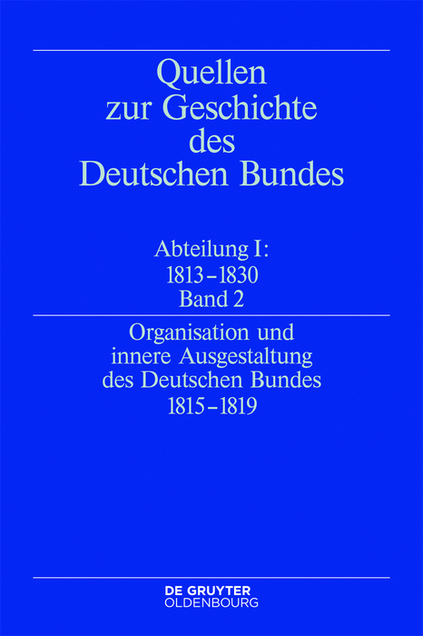 Organisation und innere Ausgestaltung des Deutschen Bundes 1815-1819 - 