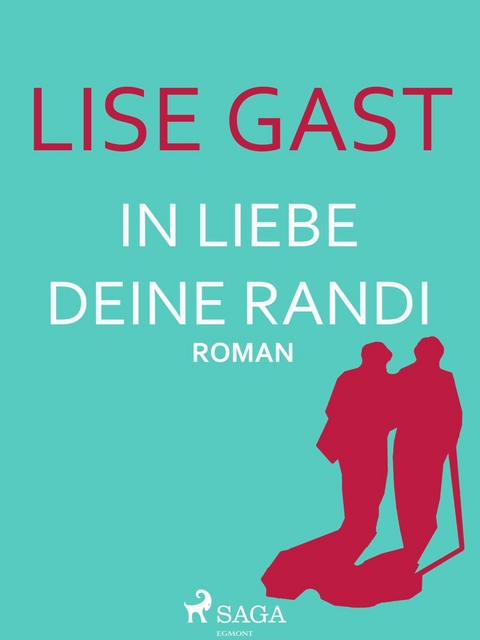 In Liebe deine Randi -  Lise Gast