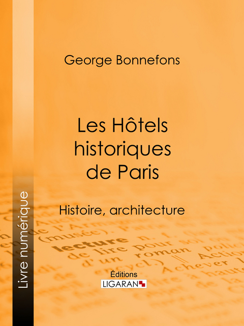 Les H&ocirc;tels historiques de Paris - George Bonnefons,  Ligaran