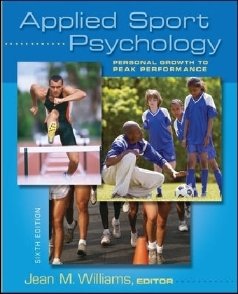 Applied Sport Psychology: Personal Growth to Peak Performance - Jean Williams