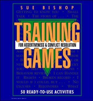 Training Games For Assertiveness and Conflict Resolution: 50 Ready to Use Activity