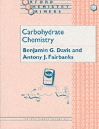 Carbohydrate Chemistry - B. G. Davis, Antony J. Fairbanks
