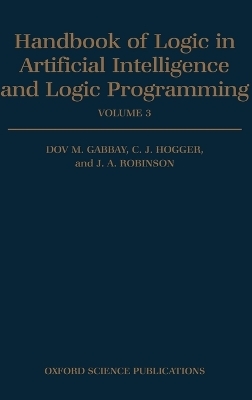 Handbook of Logic in Artificial Intelligence and Logic Programming: Volume 3: Nonmonotonic Reasoning and Uncertain Reasoning