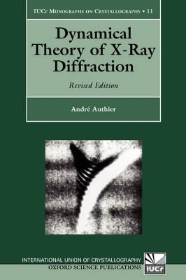 Dynamical Theory of X-Ray Diffraction - Andr&eacute; Authier