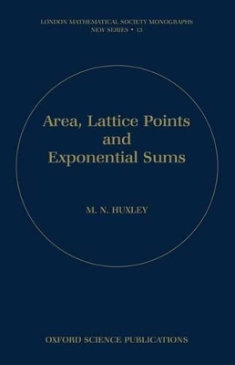 Area, Lattice Points, and Exponential Sums - M. N. Huxley