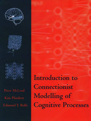 Introduction to Connectionist Modelling of Cognitive Processes - Peter McLeod, Kim Plunkett, Edmund T. Rolls