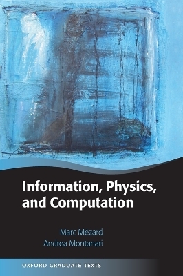 Information, Physics, and Computation - Marc M&eacute;zard, Andrea Montanari