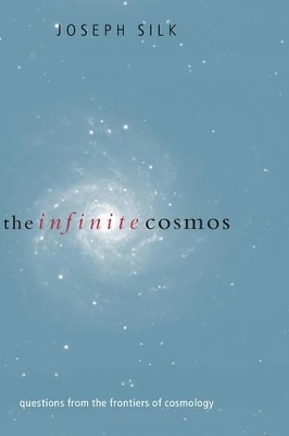 The Infinite Cosmos - Joseph Silk