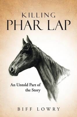 Killing Phar Lap - Biff Lowry
