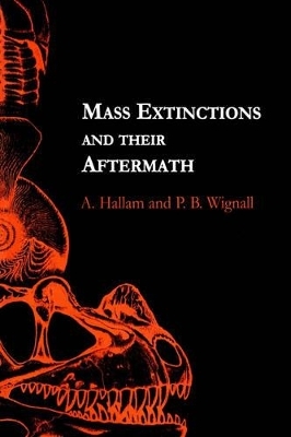 Mass Extinctions and Their Aftermath -  HALLAM,  Wignall