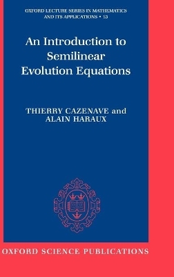 An Introduction to Semilinear Evolution Equations - Thierry Cazenave, Alain Haraux