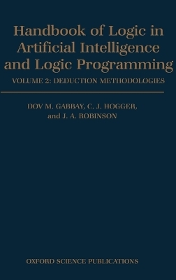 Handbook of Logic in Artificial Intelligence and Logic Programming: Volume 2: Deduction Methodologies