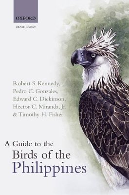 A Guide to the Birds of the Philippines - Robert Kennedy, Pedro C. Gonzales, Edward Dickinson, Hector C. Miranda, Timothy H. Fisher