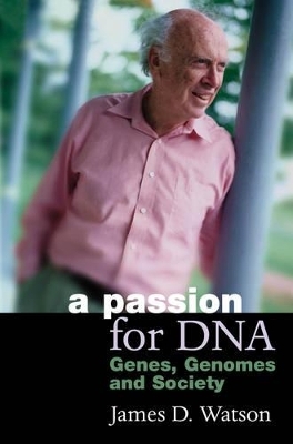 A Passion for DNA - James D. Watson