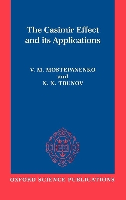 The Casimir Effect and Its Applications - V. M. Mostepanenko, N. N. Trunov