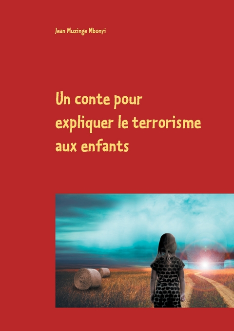 Un conte pour expliquer le terrorisme aux enfants - Jean Muzinge Mbonyi
