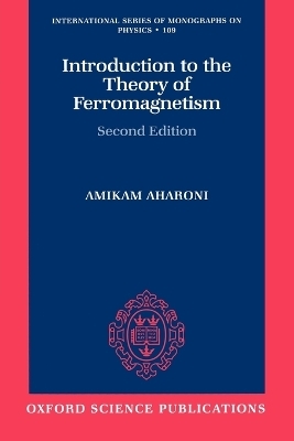 Introduction to the Theory of Ferromagnetism - The Late Amikam Aharoni