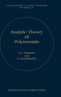 Analytic Theory of Polynomials - Qazi Ibadur Rahman, Gerhard Schmeisser
