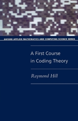 A First Course in Coding Theory - Raymond Hill