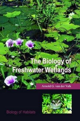 The Biology of Freshwater Wetlands -  G. van der Valk