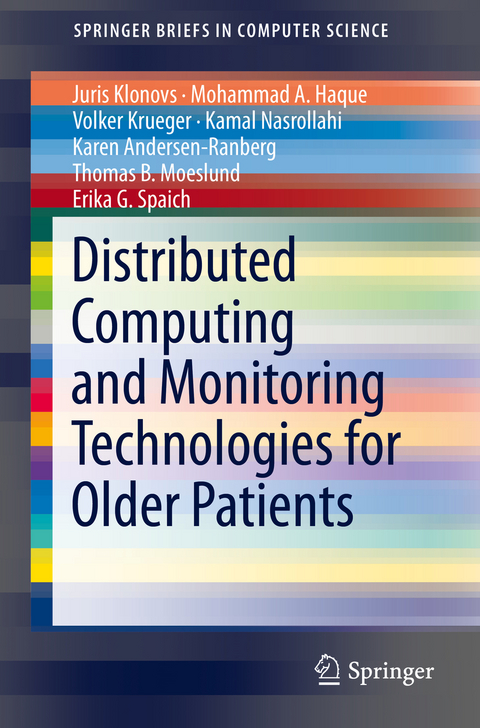 Distributed Computing and Monitoring Technologies for Older Patients - Juris Klonovs, Mohammad Ahsanul Haque, Volker Krüger, Kamal Nasrollahi, Karen Andersen-Ranberg, Thomas B. Moeslund, Erika Geraldina Spaich