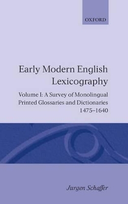 Early Modern English Lexicography: Volume I - J&uuml;rgen Sch&auml;fer
